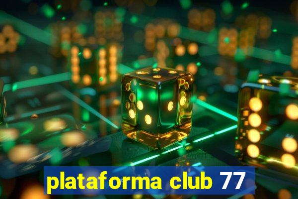 plataforma club 77